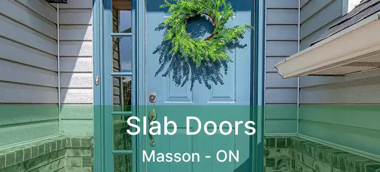  Slab Doors Masson - ON