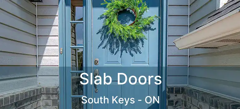  Slab Doors South Keys - ON