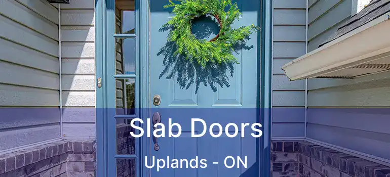  Slab Doors Uplands - ON