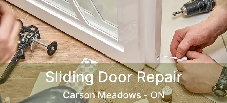  Sliding Door Repair Carson Meadows - ON