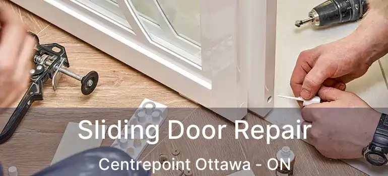  Sliding Door Repair Centrepoint Ottawa - ON