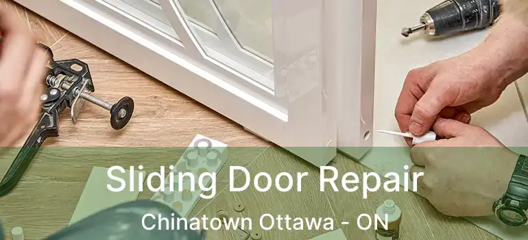  Sliding Door Repair Chinatown Ottawa - ON