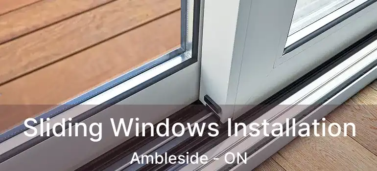  Sliding Windows Installation Ambleside - ON