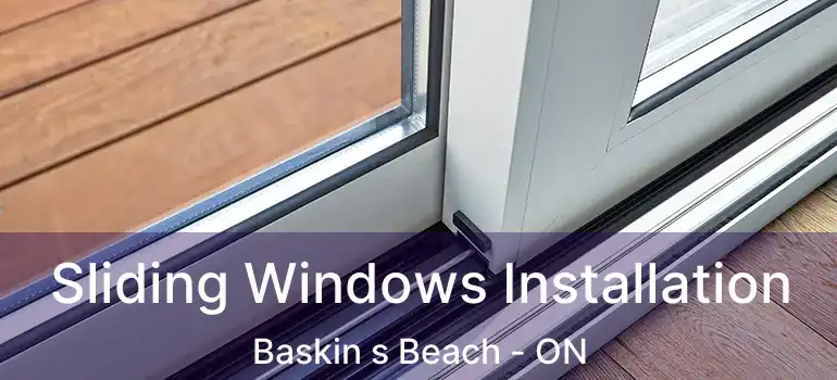  Sliding Windows Installation Baskin s Beach - ON