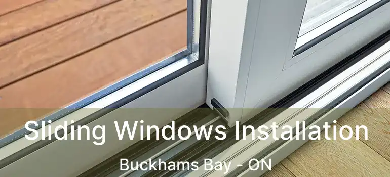  Sliding Windows Installation Buckhams Bay - ON