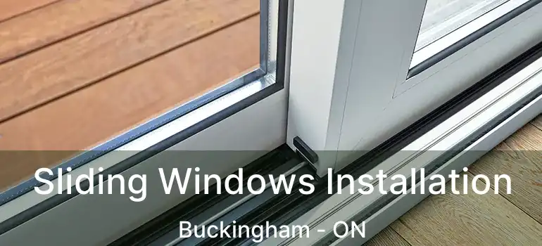  Sliding Windows Installation Buckingham - ON