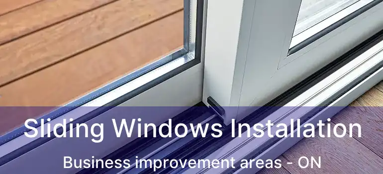  Sliding Windows Installation Business improvement areas - ON