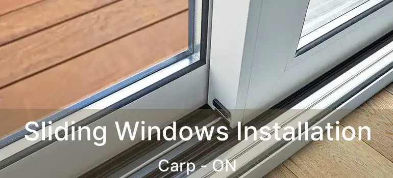  Sliding Windows Installation Carp - ON