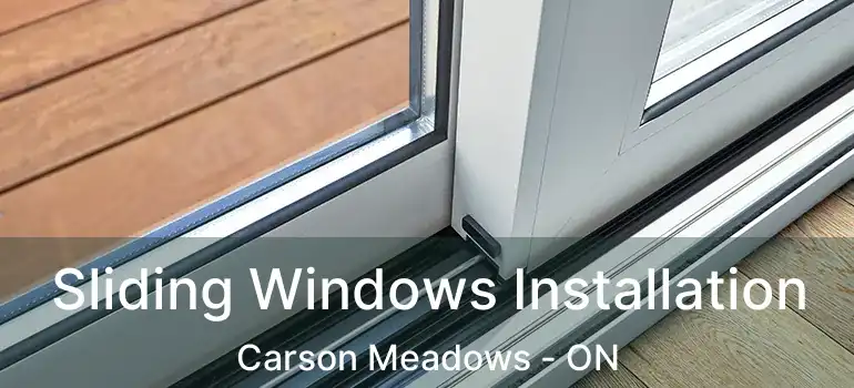  Sliding Windows Installation Carson Meadows - ON