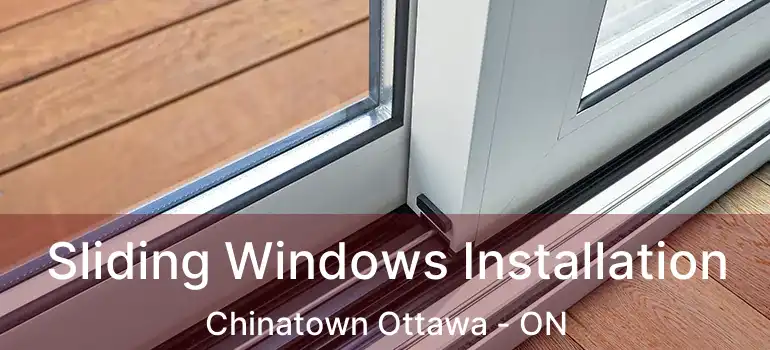  Sliding Windows Installation Chinatown Ottawa - ON