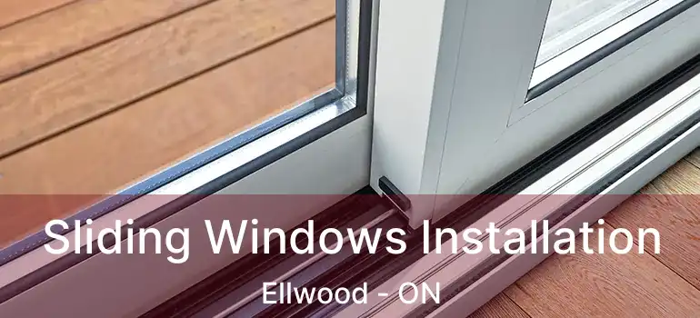  Sliding Windows Installation Ellwood - ON