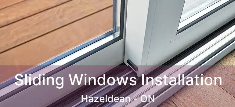  Sliding Windows Installation Hazeldean - ON