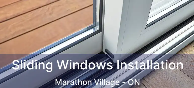  Sliding Windows Installation Marathon Village - ON