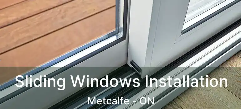  Sliding Windows Installation Metcalfe - ON