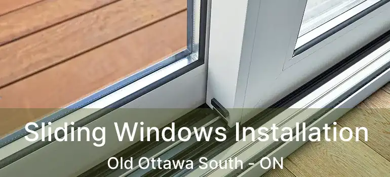  Sliding Windows Installation Old Ottawa South - ON