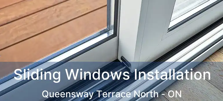  Sliding Windows Installation Queensway Terrace North - ON