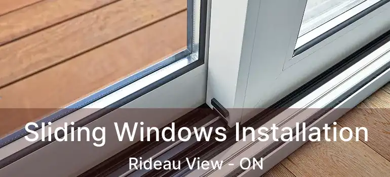  Sliding Windows Installation Rideau View - ON