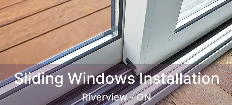  Sliding Windows Installation Riverview - ON