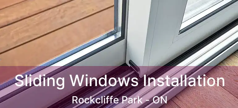  Sliding Windows Installation Rockcliffe Park - ON