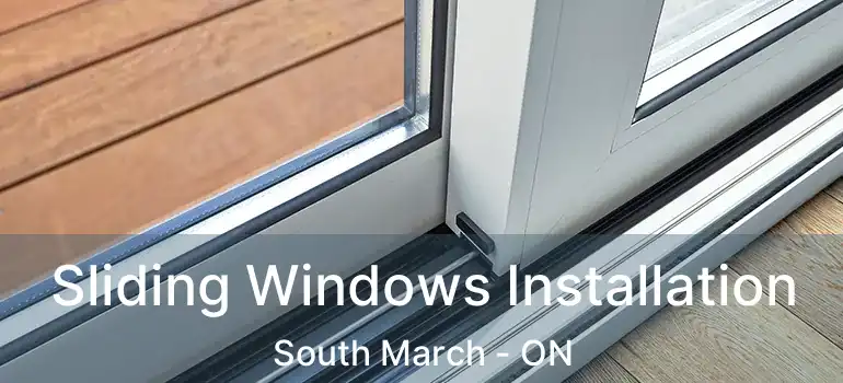  Sliding Windows Installation South March - ON