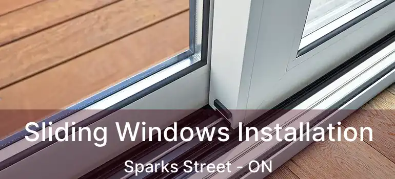  Sliding Windows Installation Sparks Street - ON