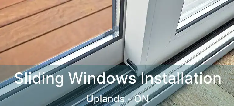  Sliding Windows Installation Uplands - ON