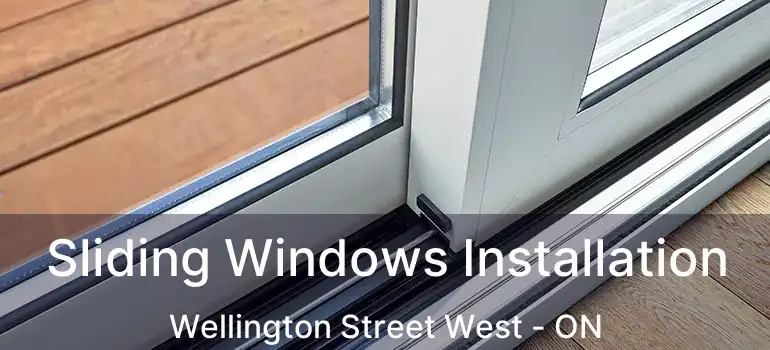  Sliding Windows Installation Wellington Street West - ON