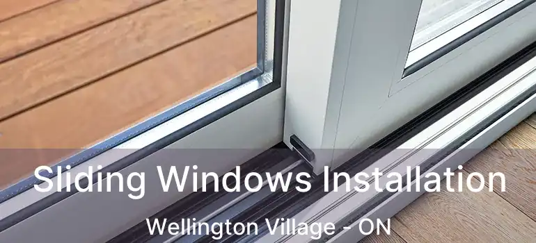  Sliding Windows Installation Wellington Village - ON