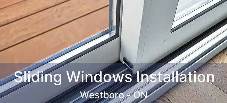  Sliding Windows Installation Westboro - ON