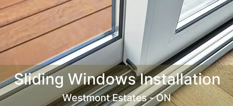  Sliding Windows Installation Westmont Estates - ON