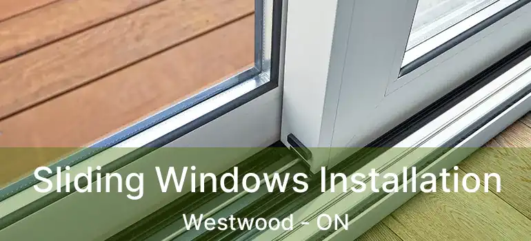  Sliding Windows Installation Westwood - ON