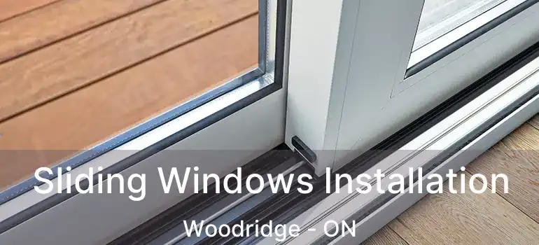  Sliding Windows Installation Woodridge - ON