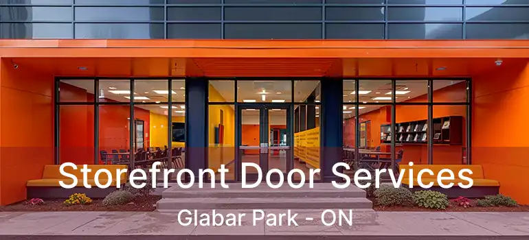  Storefront Door Services Glabar Park - ON