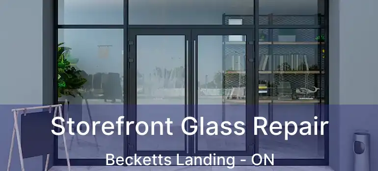  Storefront Glass Repair Becketts Landing - ON