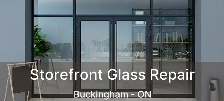  Storefront Glass Repair Buckingham - ON