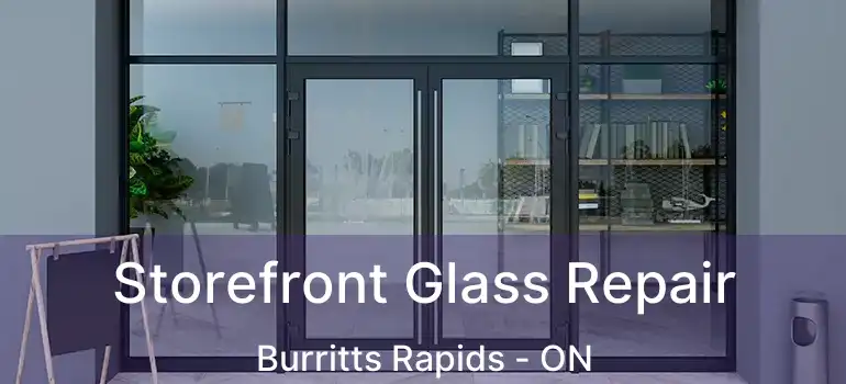  Storefront Glass Repair Burritts Rapids - ON