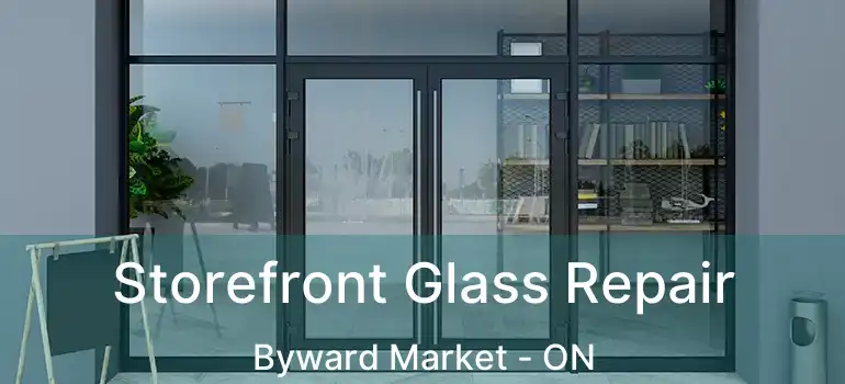  Storefront Glass Repair Byward Market - ON