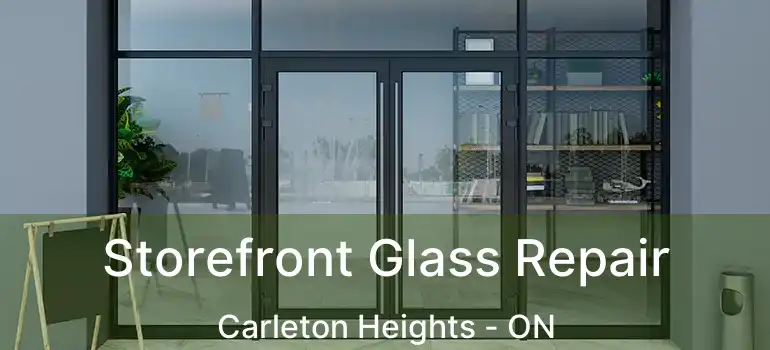  Storefront Glass Repair Carleton Heights - ON