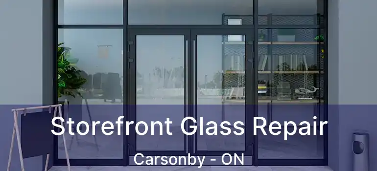  Storefront Glass Repair Carsonby - ON