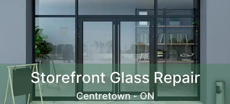  Storefront Glass Repair Centretown - ON