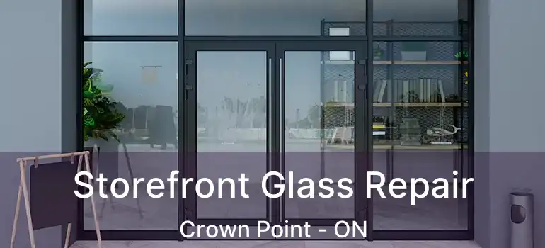  Storefront Glass Repair Crown Point - ON