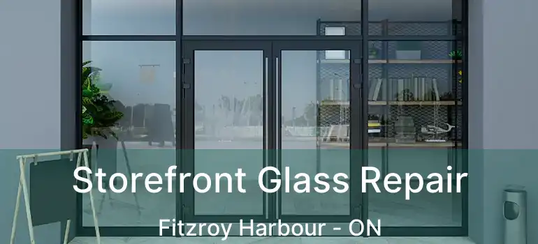  Storefront Glass Repair Fitzroy Harbour - ON