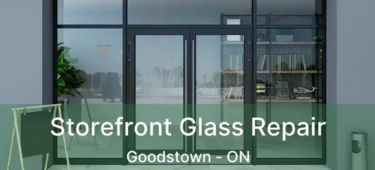  Storefront Glass Repair Goodstown - ON