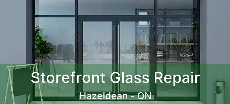  Storefront Glass Repair Hazeldean - ON