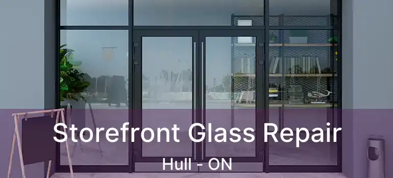  Storefront Glass Repair Hull - ON