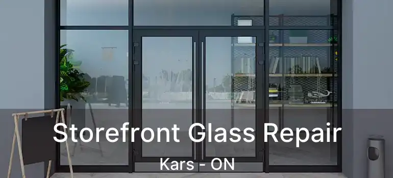  Storefront Glass Repair Kars - ON