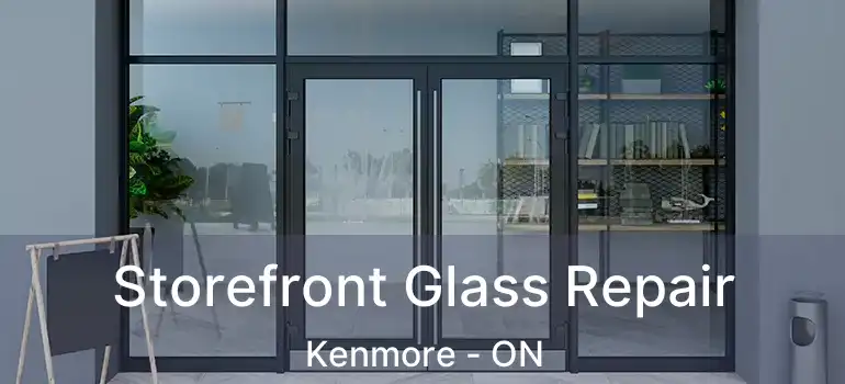  Storefront Glass Repair Kenmore - ON