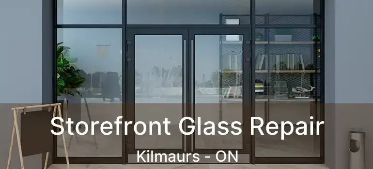  Storefront Glass Repair Kilmaurs - ON