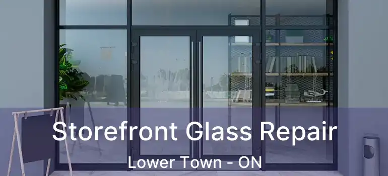  Storefront Glass Repair Lower Town - ON