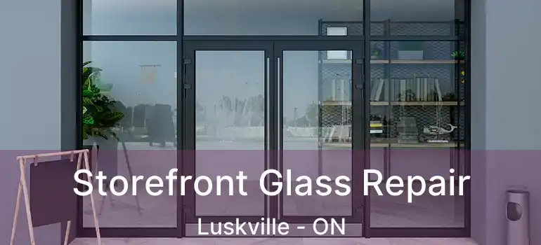  Storefront Glass Repair Luskville - ON